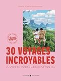 30 voyages incroyables à vivre avec les enfants