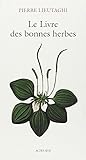 Le Livre Des Bonnes Herbes : 3%C3%A8me %C3%A9dition
