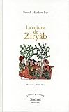 La Cuisine De Ziryab. Propos De Tables, Impressions De Voyages Et Recettes Pouvant Servir D'initiation Pratique %C3%A0 La Gastronomie Arabe