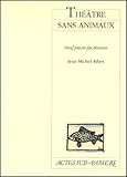 Th%C3%A9%C3%A2tre Sans Animaux : Neuf Pi%C3%A8ces Fac%C3%A9tieuses
