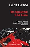 De Spoutnik %C3%A0 La Lune : L'histoire Secr%C3%A8te Du Programme Spatial Sovi%C3%A9tique