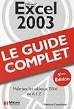 Excel 2003 : Le Guide Complet