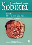 Atlas D'anatomie Humaine Sobotta. : Tome 1, T%C3%AAte, Cou, Membre Sup%C3%A9rieur, 4%C3%A8me %C3%A9dition