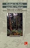 Ecologie Des For%C3%AAts Naturelles D'europe : Biodiversit%C3%A9, Sylvig%C3%A9n%C3%A8se, Valeur Patrimoniale Des For%C3%AAts Primaires