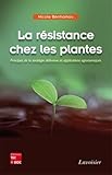 La R%C3%A9sistance Chez Les Plantes : Principes De La Strat%C3%A9gie D%C3%A9fensive Et Applications Agronomiques