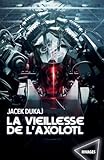 La vieillesse de l'axolotl