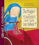 Balthazar Et Comment Sont Faits Les Bbs 