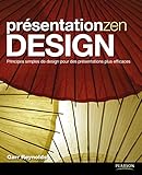 Pr%C3%A9sentation Zen Design: Principes Simples De Design Pour Des Pr%C3%A9sentations Plus Efficaces