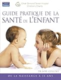 Guide Pratique De La Sant%C3%A9 De L'enfant: De La Naissance %C3%A0 11 Ans