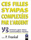 Ces Filles Sympas Complex%C3%A9es Par L'argent: Les 75 Erreurs Que Nous Commettons Toutes