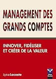 Management Des Grands Comptes Innover Fidliser Et Crer De La Valeur