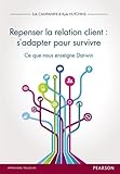 Repenser La Relation Client : S'adapter Pour Survivre: Ce Que Nous Enseigne Darwin