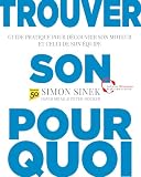 Trouver Son Pourquoi Guide Pratique Pour Dcouvrir Son Moteur Et Celui De Son Quipe