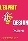 Lesprit Design Comment Le Design Thinking Transforme Lentreprise Et Inspire Linnovation
