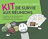 Kit De Survie Aux R%C3%A9unions : Toutes Les Cartes En Main Pour Transformer Vos R%C3%A9unions En Moments Funs Et Productifs