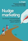 Nudge Marketing Les Sciences Comportementales Pour Un Marketing Gagnantgagnant