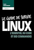 Le Guide De Survie Linux 2e Dition Lessentiel Du Code Et Des Commandes