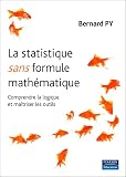 La Statistique Sans Formule Mathmatique Comprendre La Logique Et Matriser Les Outils