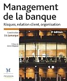 Management De La Banque 3e %C3%A9dition : Risques, Relation Client, Organisation