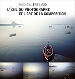 Loeil Du Photographe Et Lart De La Composition