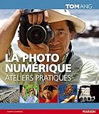 La Photo Numrique Ateliers Pratiques