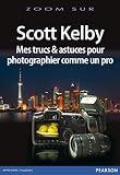 Mes Trucs Et Astuces Pour Photographier Comme Un Pro