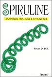 La Spiruline, Technique, Pratique Et Promesse