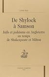 De Shylock a Samson: Juifs et judaisme en Angleterre au temps de Shakespeare et Milton (Serie Litterature) (French Edition)