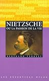 Nietzsche Ou La Passion De La Vie
