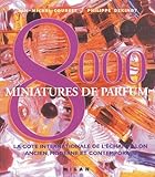 8000 Miniatures De Parfum : La Cote Internationale De L'%C3%A9chantillon Ancien, Moderne Et Contemporain