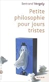 Petite Philosophie Pour Les Jours Tristes