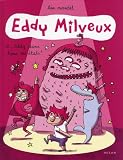 Eddy Milveux Tome 2 Eddy Dans Tous Ses Tats 