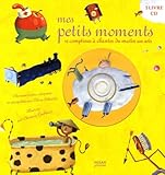 Mes Petits Moments : 15 Comptines %C3%A0 Chanter Du Matin Au Soir (1cd Audio)