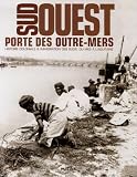 Sudouest Porte Des Outremers Histoire Coloniale Immigration Des Suds Du Midi Laquitaine