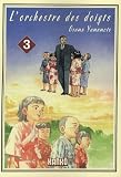 Lorchestre Des Doigts Tome 3 