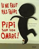 Il Ne Faut Pas Faire Pipi Sur Son Ombre