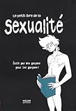 Le Petit Livre De La Sexualit%C3%A9 : Ecrit Par Des Gar%C3%A7ons Pour Les Gar%C3%A7ons !