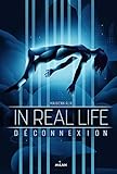 In Real Life, Tome 01: D%C3%A9connexion