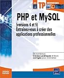 Php Et Mysql (versions 4 Et 5) : Entra%C3%AEnez Vous %C3%A0 Cr%C3%A9er Des Applications Professionnelles