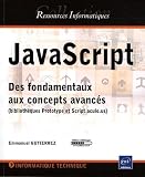 Javascript Des Fondamentaux Aux Concepts Avancs Bibliothques Prototype Et Scriptaculous
