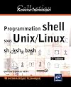 Programmation Shell sous Unix/Linux (French Edition)