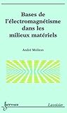 Bases De L'%C3%A9lectromagn%C3%A9tisme Dans Les Milieux Mat%C3%A9riels
