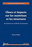Chocs Et Impacts Sur Les Mat%C3%A9riaux Et Les Structures : De La Th%C3%A9orie Aux M%C3%A9thodes De L'ing%C3%A9nieur