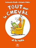 Tout Sur Le Cheval... Et Le Reste