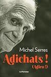 Adichats !: Adieu !