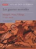 Atlas Des Guerres Nomades Mongols Huns Vikings Vexiiie Sicle