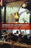 Voyages En Gastronomies : L'invention Des Capitales Et Des R%C3%A9gions Gourmandes