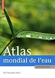 Atlas Mondial De L'eau : De L'eau Pour Tous 