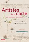 Artistes de la carte: De la Renaissance au XXIe siècle, l'explorateur, le stratège, le géographe