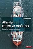 Atlas Des Mers Et Oc%C3%A9ans : Conqu%C3%AAtes, Tensions, Explorations